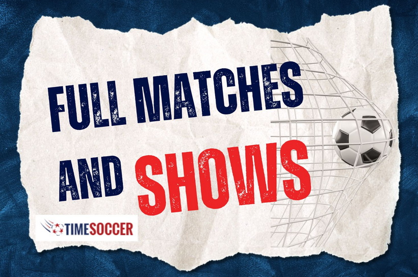 Full Matches and Shows: Football Full Match Replays